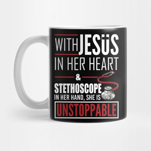 Womens Jesus Stethoscope She is Unstoppable Doctor Nurse T-shirt by RoseKinh